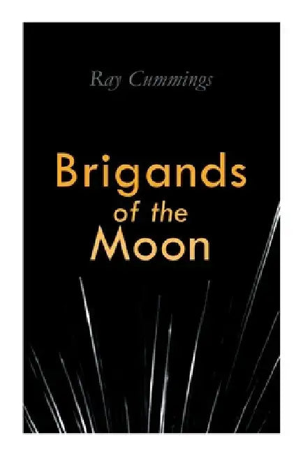 Brigands of the Moon by Ray Cummings