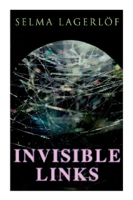 Invisible Links by Selma Lagerlöf