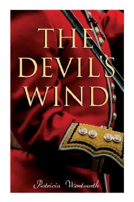The Devil's Wind: A Historical Novel by Patricia Wentworth
