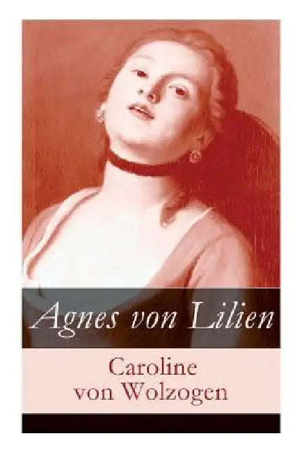Agnes von Lilien by Caroline Von Wolzogen