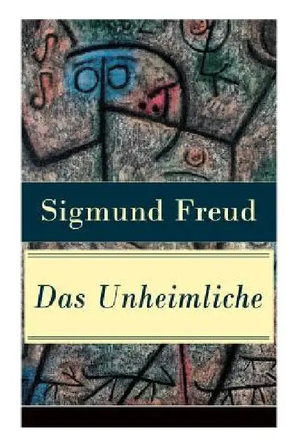 Das Unheimliche: Studien über Ängstlichkeit by Sigmund Freud