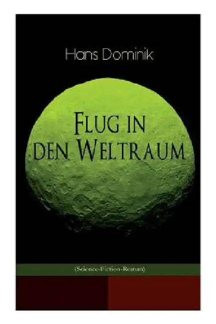 Flug in den Weltraum (Science-Fiction-Roman): Dystopie-Klassiker by Hans Dominik