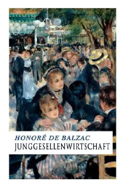 Junggesellenwirtschaft by Honore De Balzac