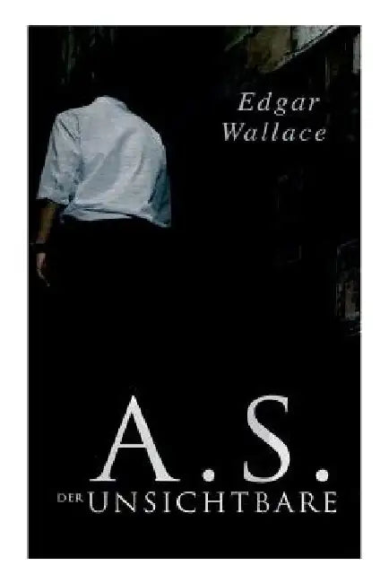 A.S. der Unsichtbare by Edgar Wallace