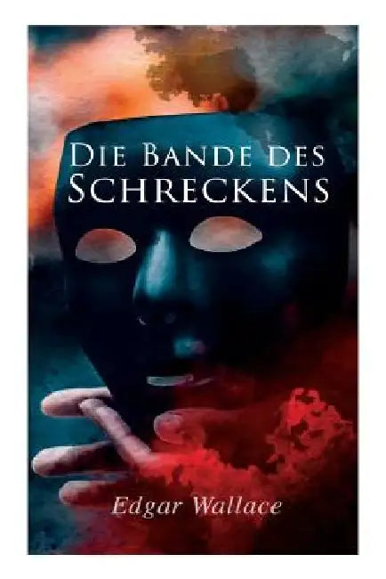 Die Bande des Schreckens by Edgar Wallace