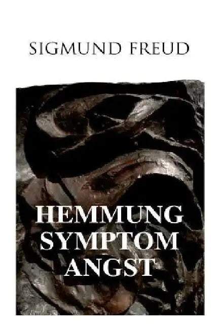 Hemmung, Symptom, Angst by Sigmund Freud
