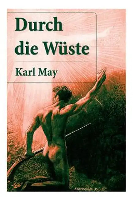 Durch Die Wuste: Der Erste Buch In Der by May, Karl