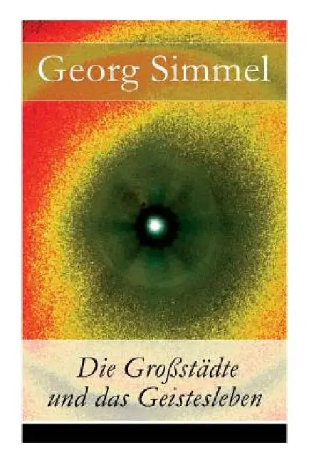 Die Großstädte und das Geistesleben by Georg Simmel
