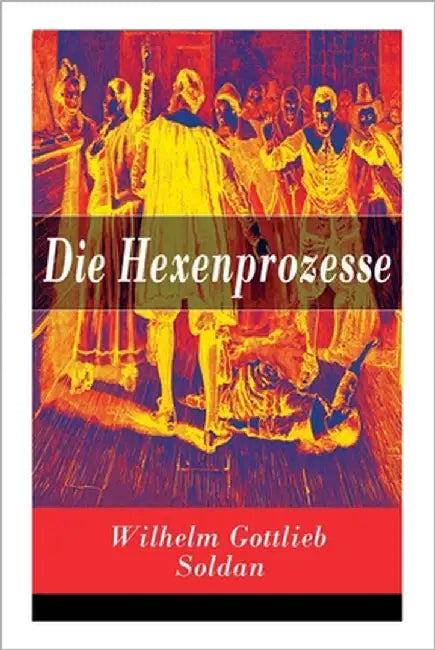 Die Hexenprozesse: Band 1&2 by Soldan, Wilhelm Gottlieb