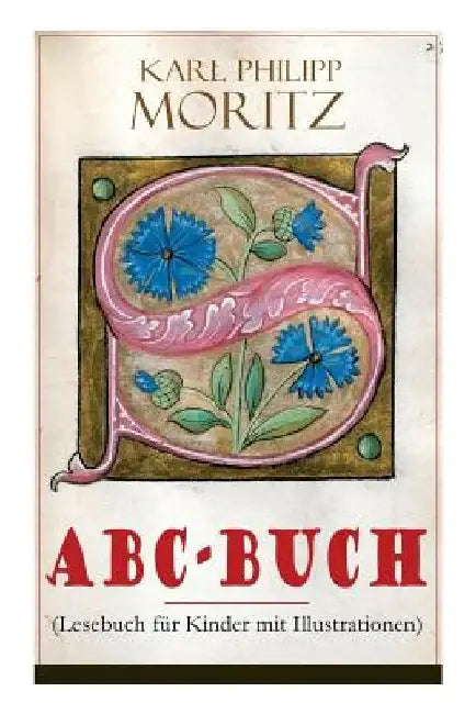 ABC-Buch (Lesebuch für Kinder mit Illustrationen) by Karl Philipp Moritz