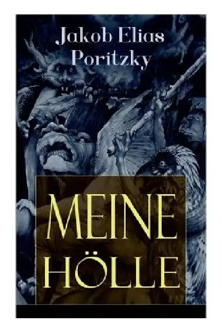 Meine Hölle by Jakob Elias Poritzky