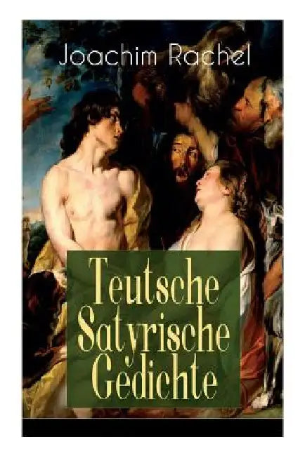 Teutsche Satyrische Gedichte by Joachim Rachel
