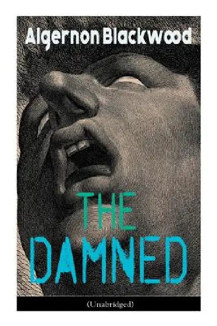 The Damned (Unabridged): Horror Classic by Algernon Blackwood