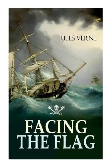 Facing the Flag: Pirate Adventure by Jules Verne
