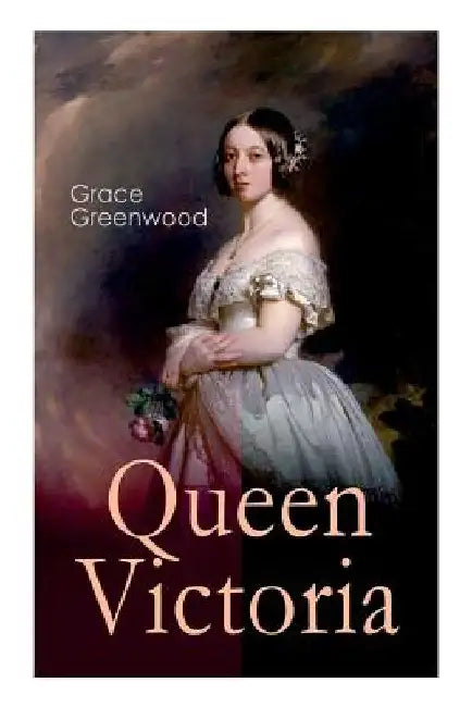 Queen Victoria by Grace Greenwood