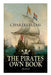 THE PIRATES OWN BOOK (Illustrated): Authentic Narratives of the Most Celebrated Sea Robbers by Charles Ellms