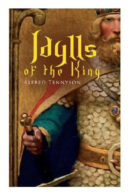 Idylls of the King: Arthurian Romances by Alfred Tennyson