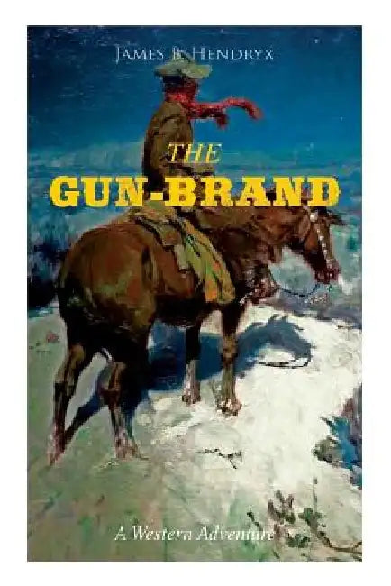 THE GUN-BRAND (A Western Adventure) by James B. Hendryx
