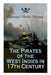 The Pirates of the West Indies in 17th Century: True Story of the Fiercest Pirates of the Caribbean by Clarence Henry Haring