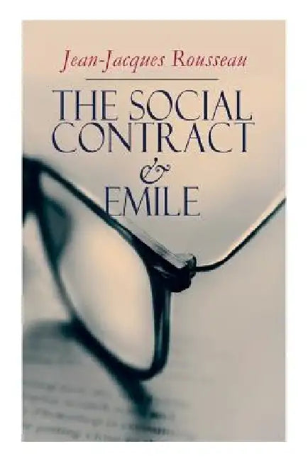 The Social Contract & Emile by Jean-Jacques Rousseau