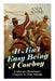 It Ain't Easy Being A Cowboy - 5 Western Ranchmen Classics in One Volume: What it Means to be A Real Cowboy in the American Wild West - Including The by Andy Adams