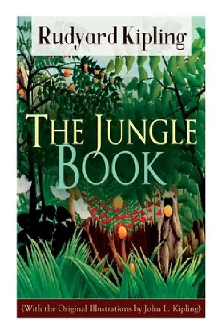The Jungle Book (With the Original Illustrations by John L. Kipling) by Rudyard Kipling