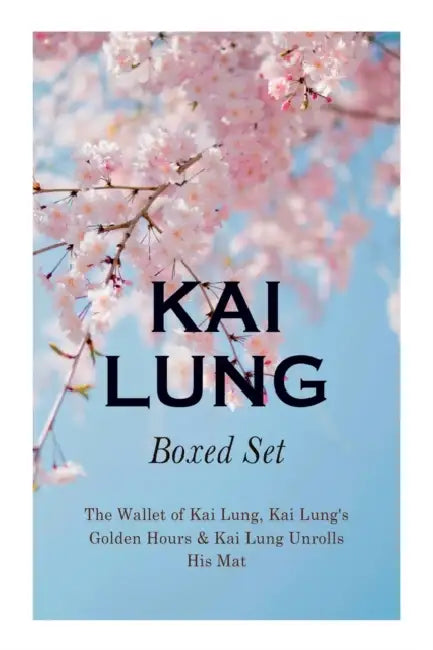 THE Kai Lung Boxed Set: The Wallet of Kai Lung, Kai Lung's Golden Hours & Kai Lung Unrolls His Mat: The Transmutation of Ling, The Story of Yung Chang, The Probation of Sen Heng, The Experiment of the Mandarin Chan Hung, The Confession of Kai Lung, The Vengeance of Tung Fel and  by Yangmei Li