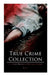 True Crime Collection - Real Murder Mysteries in 19th Century England (Illustrated): Real Life Murders, Mysteries & Serial Killers of the Victorian Ag by Arthur Conan Doyle
