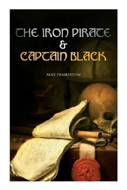 The Iron Pirate & Captain Black: Sea Adventure Novels by Max Pemberton