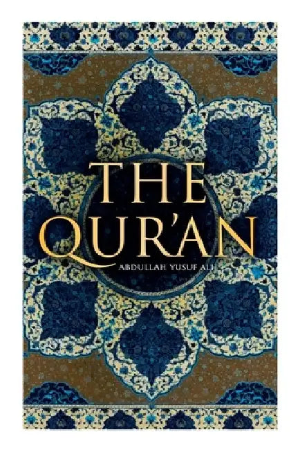 The Qur'an: Abdullah Yusuf Ali by Abdullah Yusuf Ali