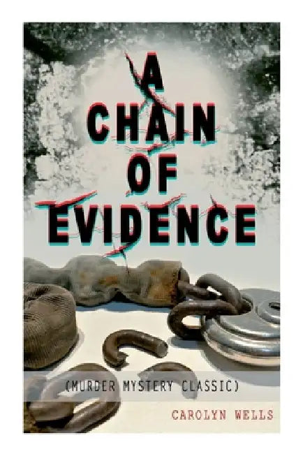 A Chain of Evidence (Murder Mystery Classic): Detective Fleming Stone Series by Carolyn Wells
