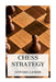 Chess Strategy by Edward Lasker