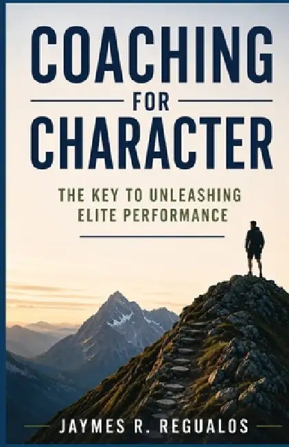 Coaching For Character by Jaymes R. Regualos