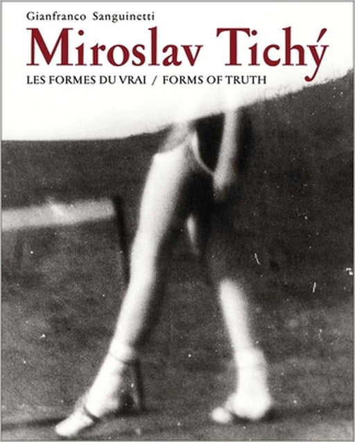 Miroslav Tichy: Form of Truth by Miroslav Tichy