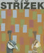Antonín Strízek: Paintings by Antonín Strízek, Martin Dostál, Marek Pokorny