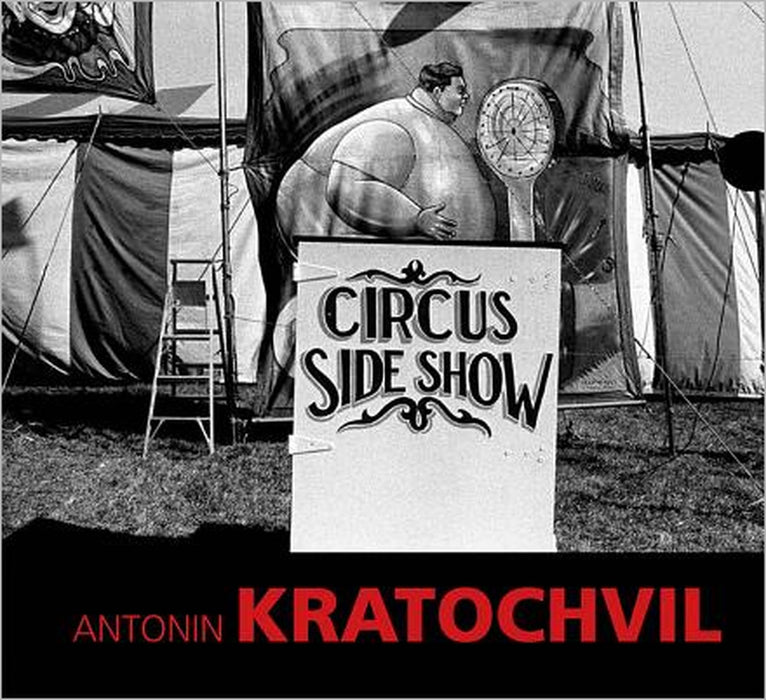 Antonin Kratochvil: Circus Sideshow by Antonín Kratochvíl, Peter Volf