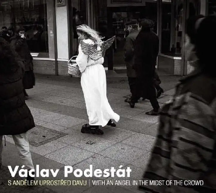 Václav Podestát: With an Angel in the Midst of the Crowd by Václav Podestát