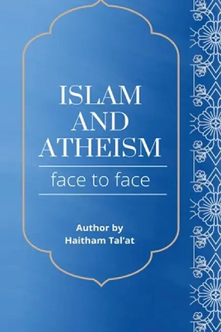 Islam and Atheism Face to Face by Haitham Tal'at
