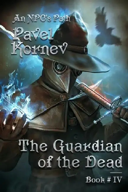 The Guardian of the Dead (An NPC's Path Book #4): LitRPG Series by Pavel Kornev