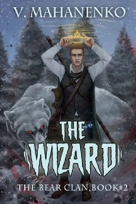 The Wizard (The Bear Clan Book 2): A Progression Fantasy by Vasily Mahanenko