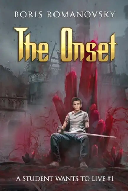 The Onset (A Student Wants to Live Book 1): LitRPG Series by Boris Romanovsky