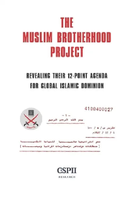 The Muslim Brotherhood Project: Revealing their 12-Point Agenda for Global Islamic Dominion by Cspii Research