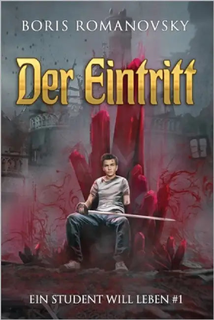 Der Eintritt (Ein Student will leben Band 1): LitRPG-Serie by Romanovsky, Boris