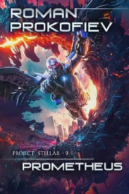 Prometheus (Project Stellar Book 9): LitRPG Series by Roman Prokofiev