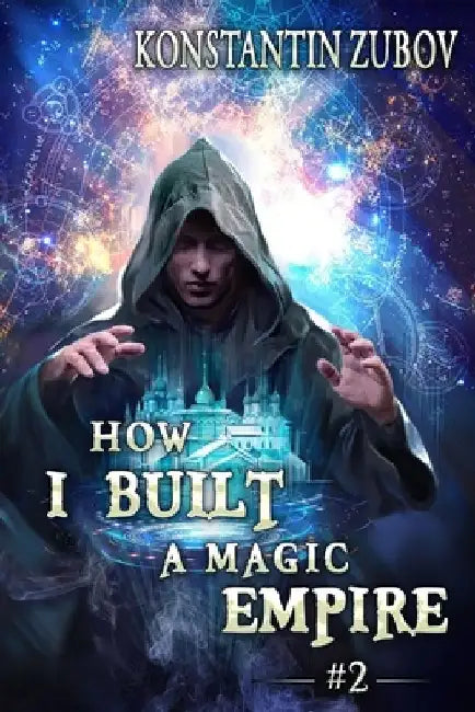 How I Built a Magic Empire (Book 2): A Portal Progression Fantasy Series by Konstantin Zubov