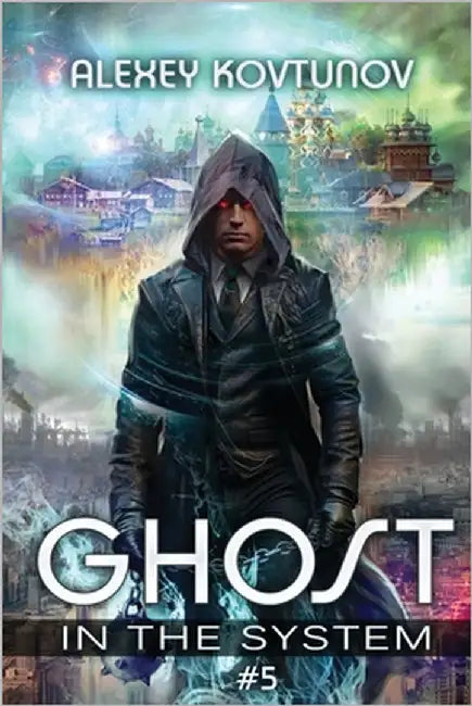 Ghost in the System (Book 5): An Apocalypse LitRPG Series by Kovtunov, Alexey