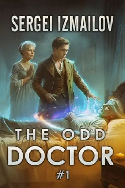 The Odd Doctor (Book 1): A Historical Portal Progression Fantasy Series by Sergei Izmailov