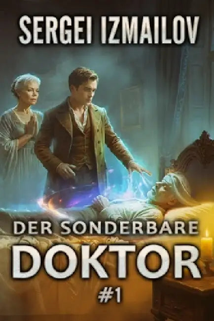 Der sonderbare Doktor (Buch 1): Eine Historische Portal Progression-Fantasy Serie by Sergei Izmailov
