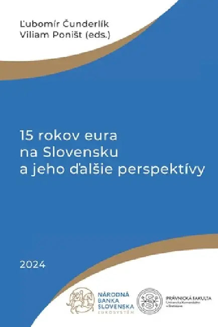 15 rokov eura na Slovensku a jeho ďalsie perspektívy by Viliam Ponist, Ľubomír Čunderlík