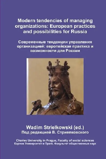 Modern tendencies of managing organizations: European practices and possibilities for Russia by Wadim Strielkowski